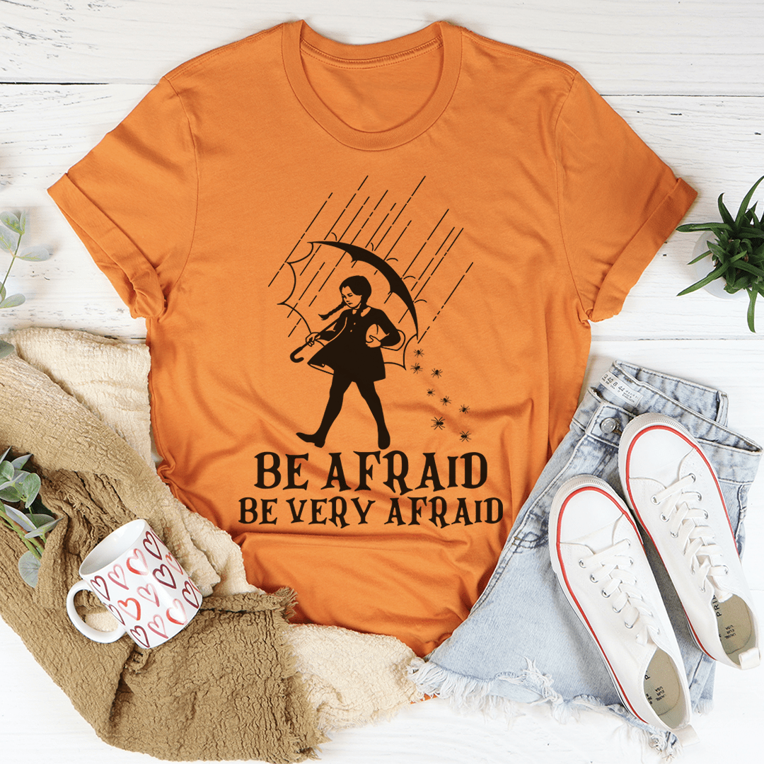 🖤 Be Afraid Be Very Afraid Tee