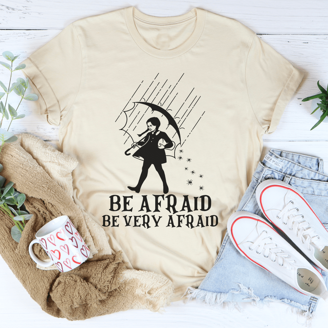 🖤 Be Afraid Be Very Afraid Tee