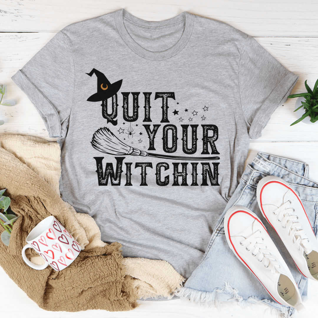 🖤 Quit Your Witching Tee